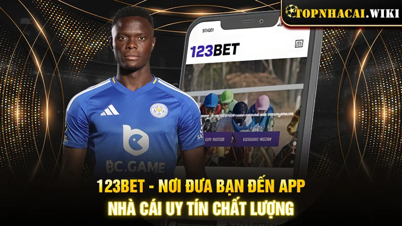 123BET - Nơi đưa bạn đến app nhà cái uy tín chất lượng