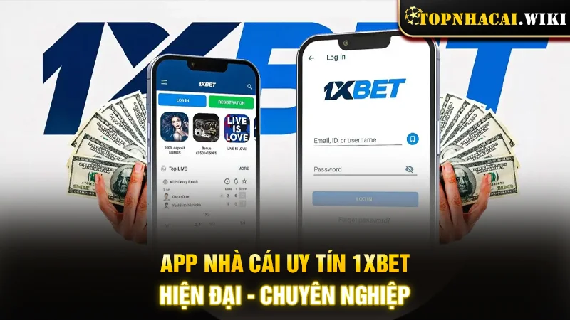 App nhà cái uy tín 1XBET hiện đại - chuyên nghiệp