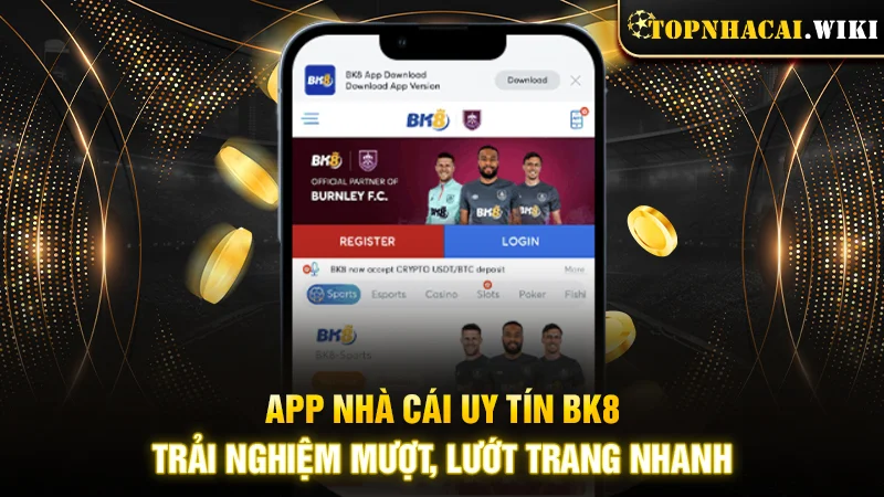 App nhà cái uy tín BK8 - Trải nghiệm mượt, lướt trang nhanh