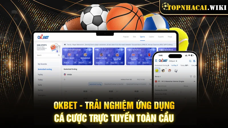 OKBET - Trải nghiệm ứng dụng cá cược trực tuyến toàn cầu