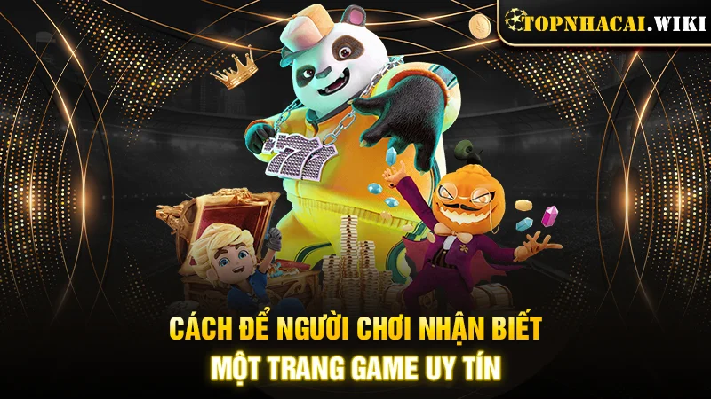 Cách để người chơi nhận biết một trang game uy tín