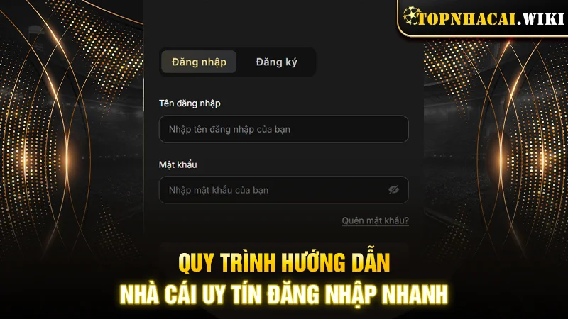 Quy trình hướng dẫn nhà cái uy tín đăng nhập nhanh