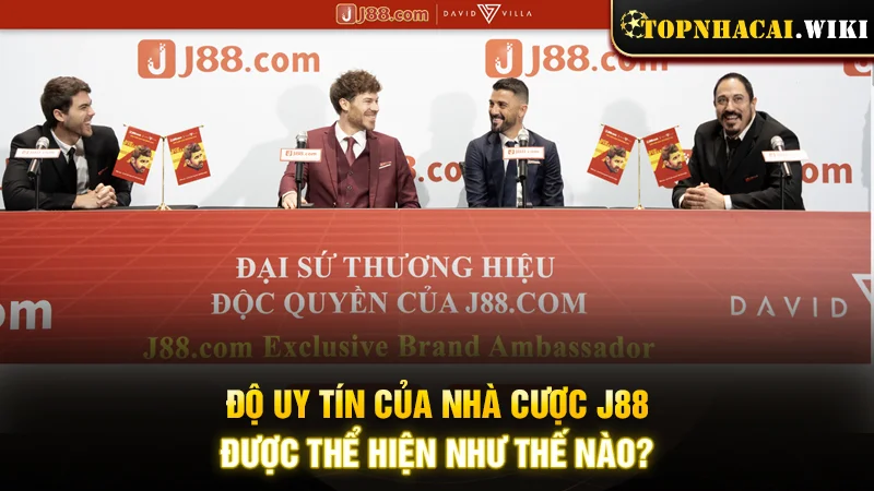 Độ uy tín của nhà cược J88 được thể hiện như thế nào?