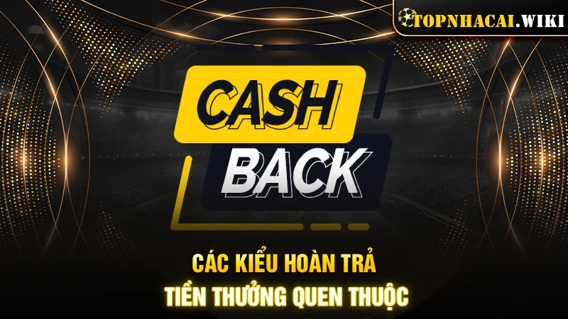 Các kiểu hoàn trả tiền thưởng quen thuộc