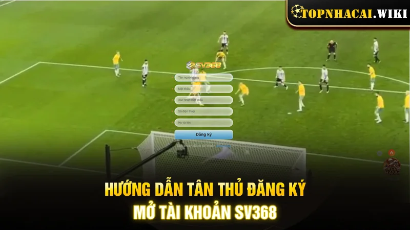 Hướng dẫn tân thủ đăng ký mở tài khoản SV368
