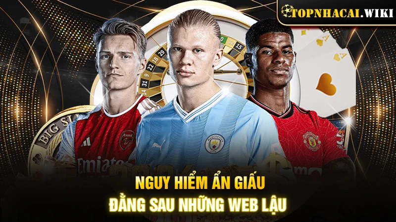 Nguy hiểm ẩn giấu đằng sau những web lậu