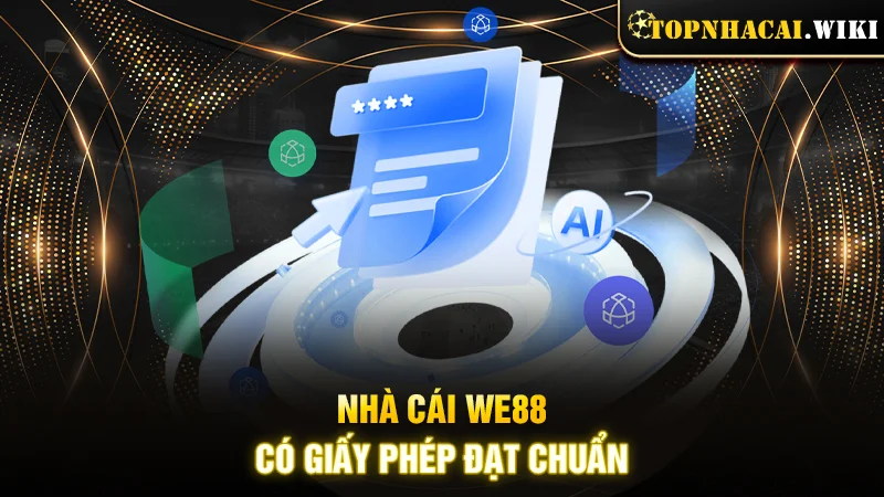 Nhà cái WE88 có giấy phép đạt chuẩn