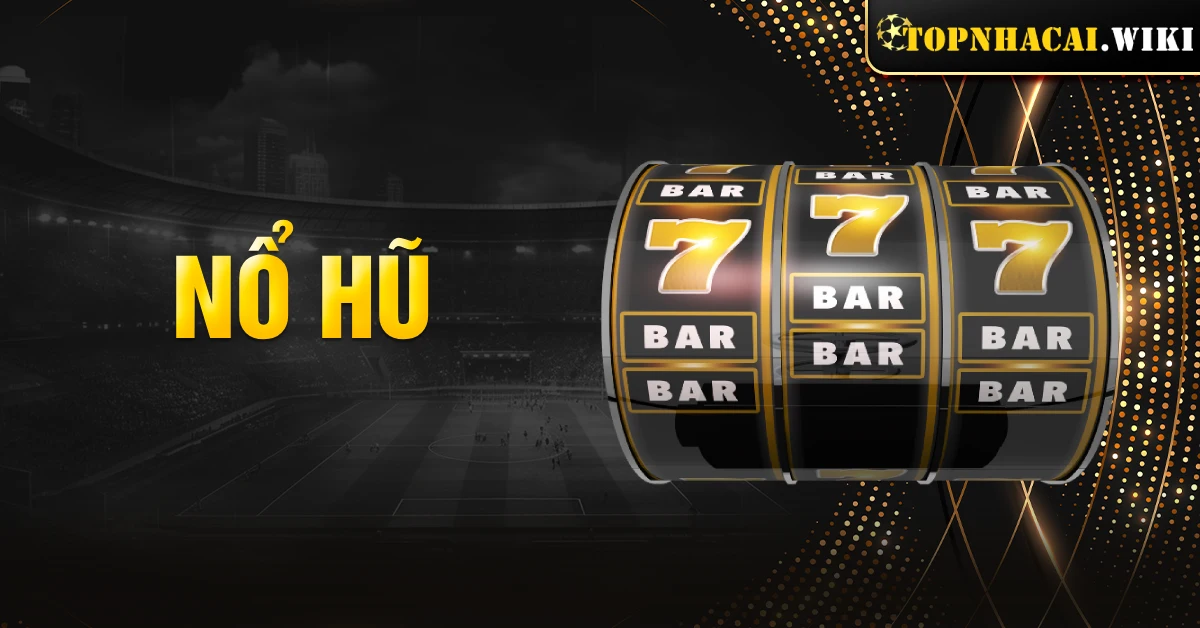 Nổ Hũ | Kho game siêu chất tại các nhà cái trực tuyến