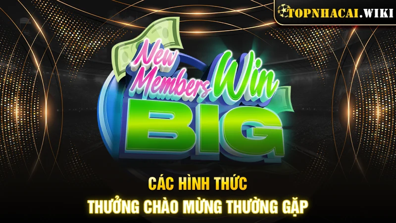 Các hình thức thưởng chào mừng thường gặp
