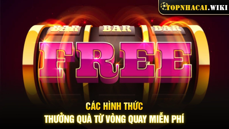 Tổng hợp các hình thức thưởng quà từ vòng quay miễn phí