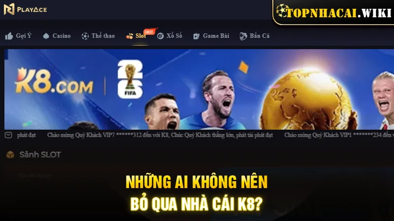 nhung-ai-khong-nen-bo-qua-nha-cai-k8