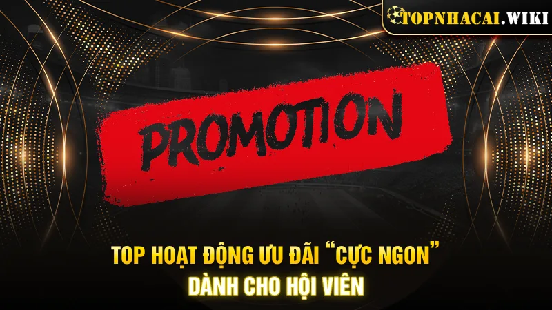 top-hoat-dong-uu-dai-cuc-ngon-danh-cho-hoi-vien