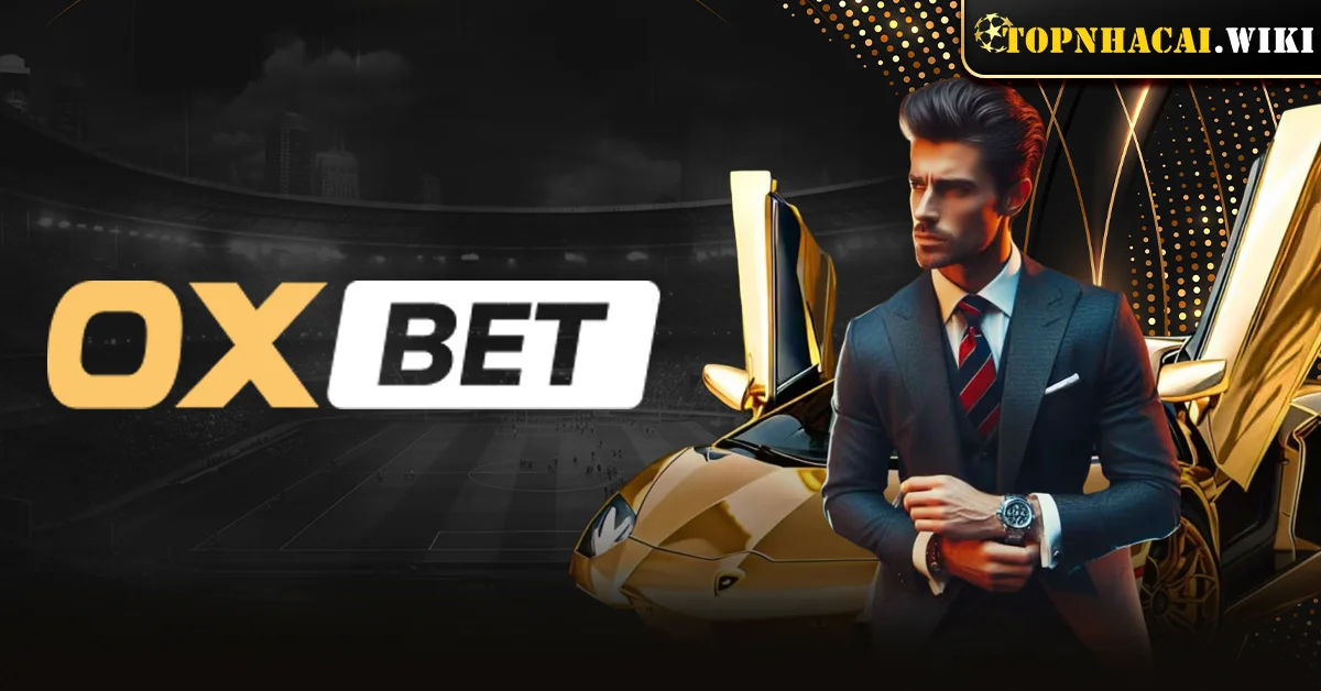 Review về website OXBET - Nhà cái uy tín số 1 đến từ Dubai