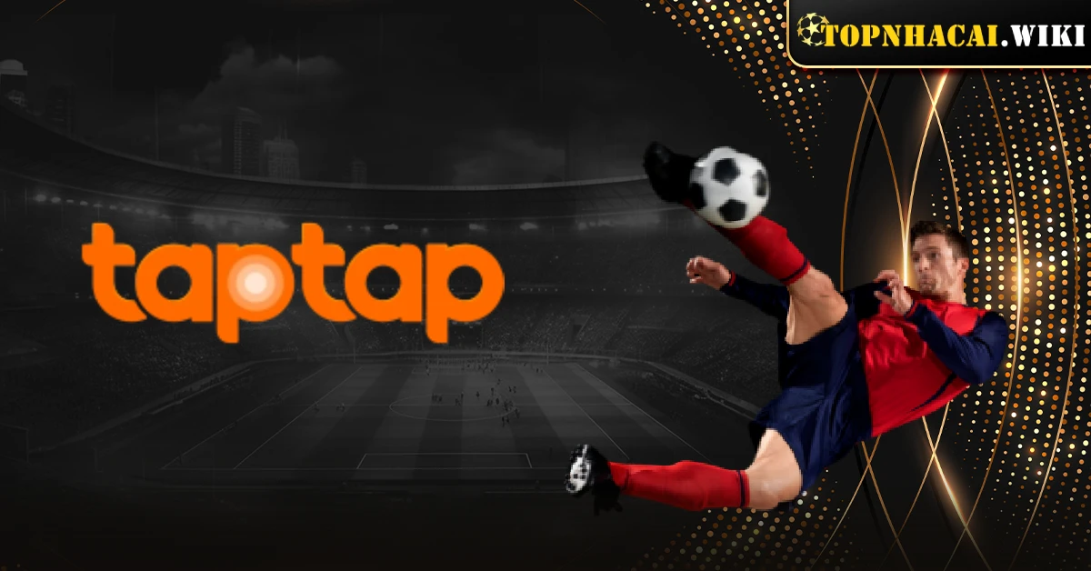 TapTap | Review trang game uy tín và kho game phong phú
